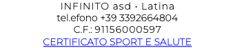 INFINITO asd • Latina tel.efono +39 3392664804 C.F.: 91156000597 CERTIFICATO SPORT E SALUTE
