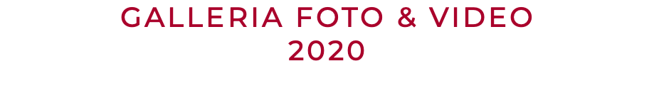 GALLERIA FOTO & VIDEO 2020