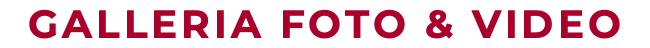 GALLERIA FOTO & VIDEO