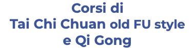 Corsi di Tai Chi Chuan old FU style e Qi Gong