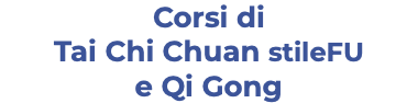 Corsi di Tai Chi Chuan stileFU e Qi Gong
