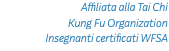 Affiliata alla Tai Chi Kung Fu Organization Insegnanti certificati WFSA 